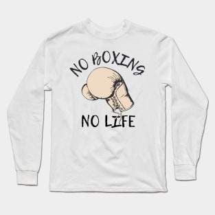 No Boxing No Life Long Sleeve T-Shirt